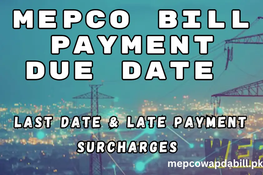 MEPCO Bill Payment Due Date & Late Payment Charges, last date