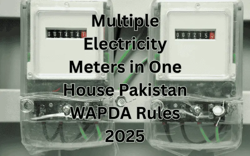 Multiple Meters in One House in Pakistan - Updated Policy 2025